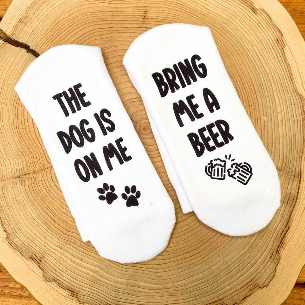 the dog is on me, get me a beer socks