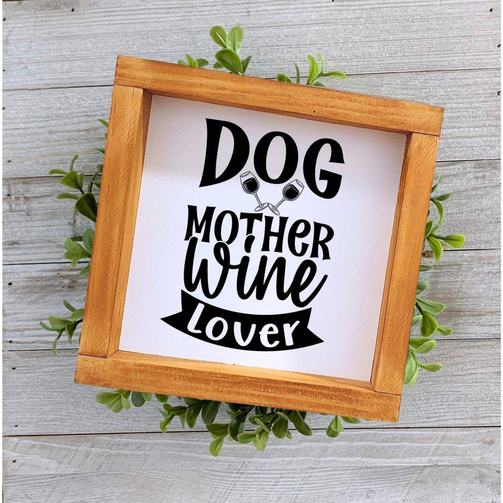 Farmhouse style wooden sign with 'Dog mother, wine lover' design
