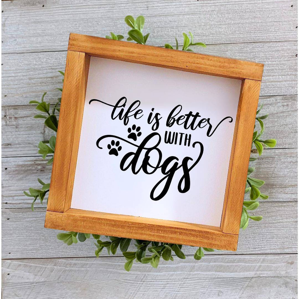 Farmhouse style wooden sign with 'Life is better with dogs' design