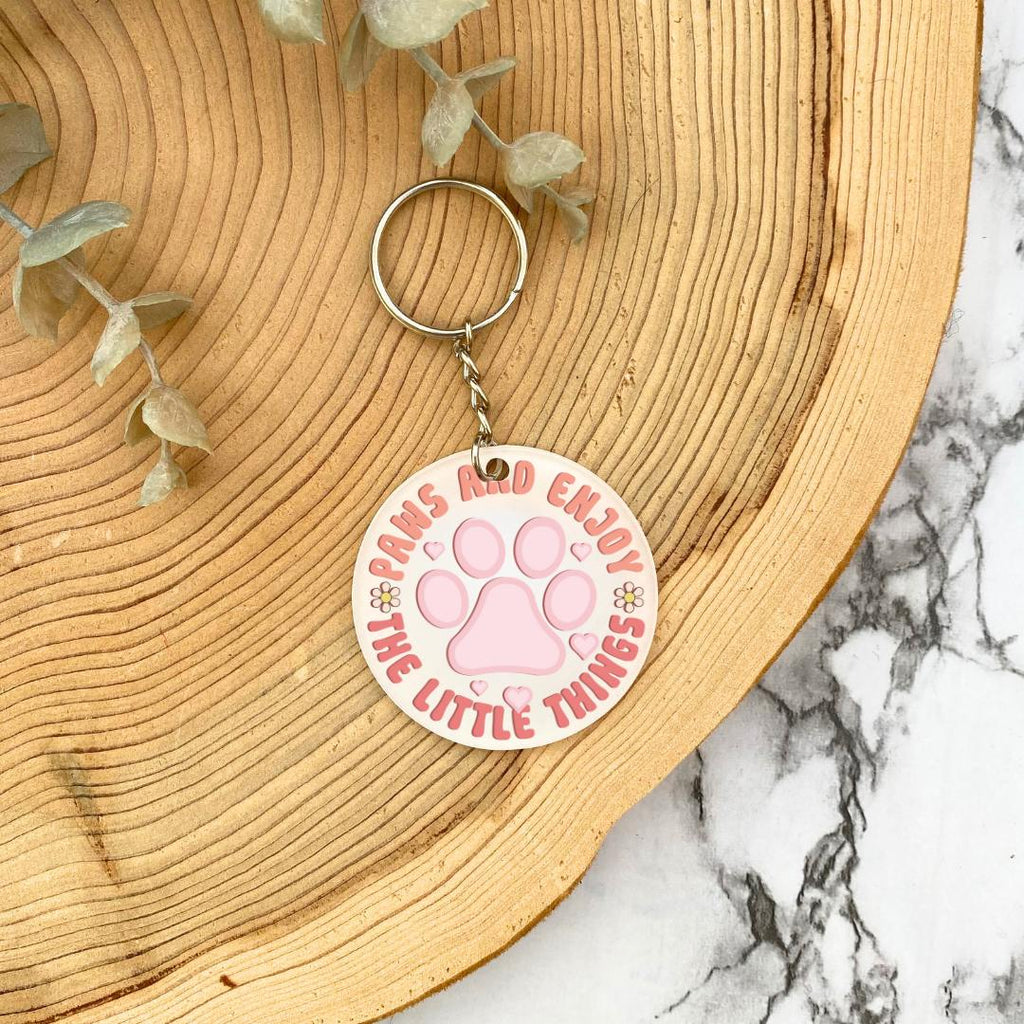'Paws and Enjoy the Little Things' Acrylic  Keyring - wooden background